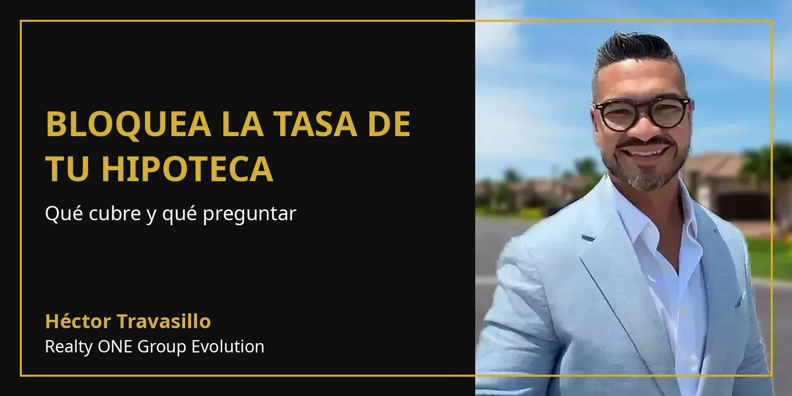 Bloquear la tasa de tu hipoteca con Héctor Travasillo
