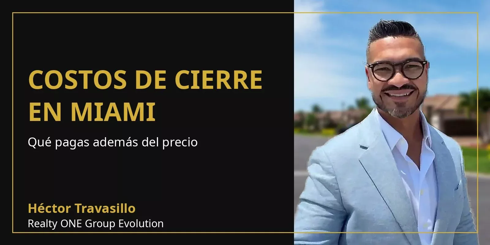 Costos de cierre en Miami con Héctor Travasillo