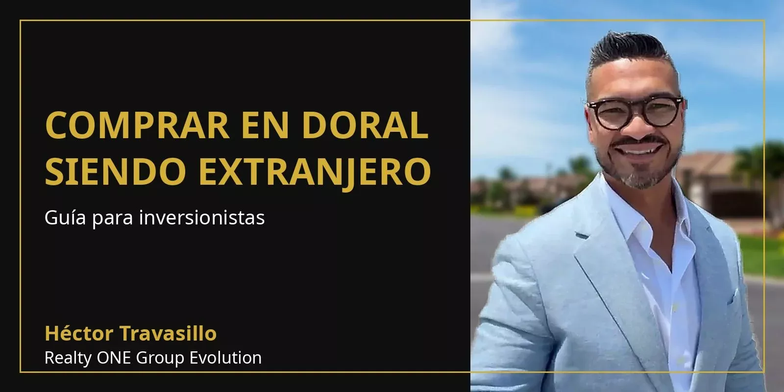 Comprar casa en Doral sin ser residente: guía para inversionistas extranjeros | Héctor Travasillo