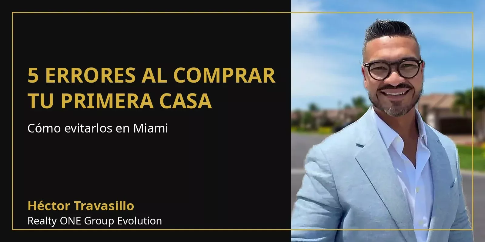 5 errores de los compradores de primera casa en Miami | Héctor Travasillo