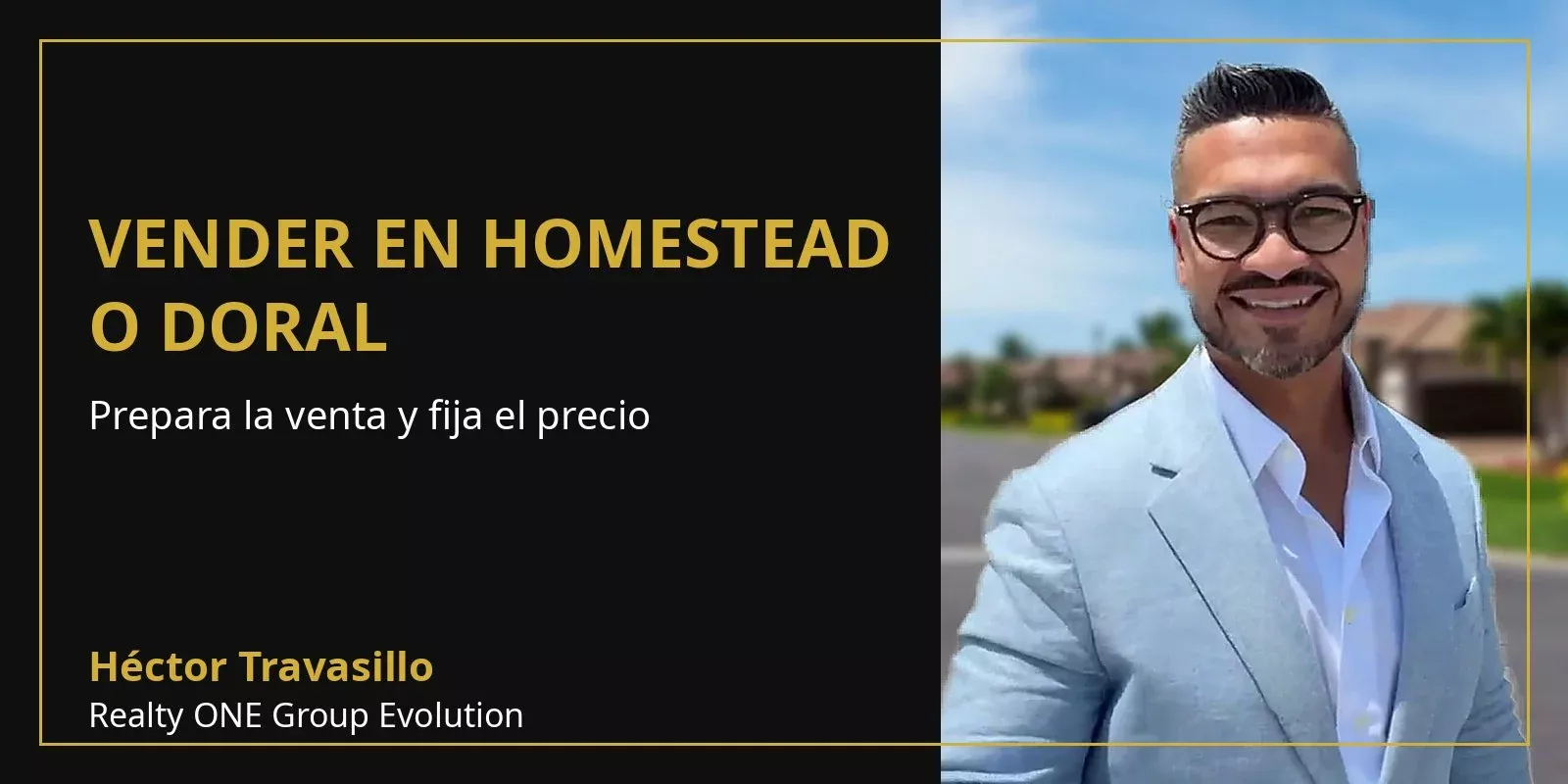 Vender tu casa en Homestead o Doral: cómo preparar la venta y fijar el precio | Héctor Travasillo