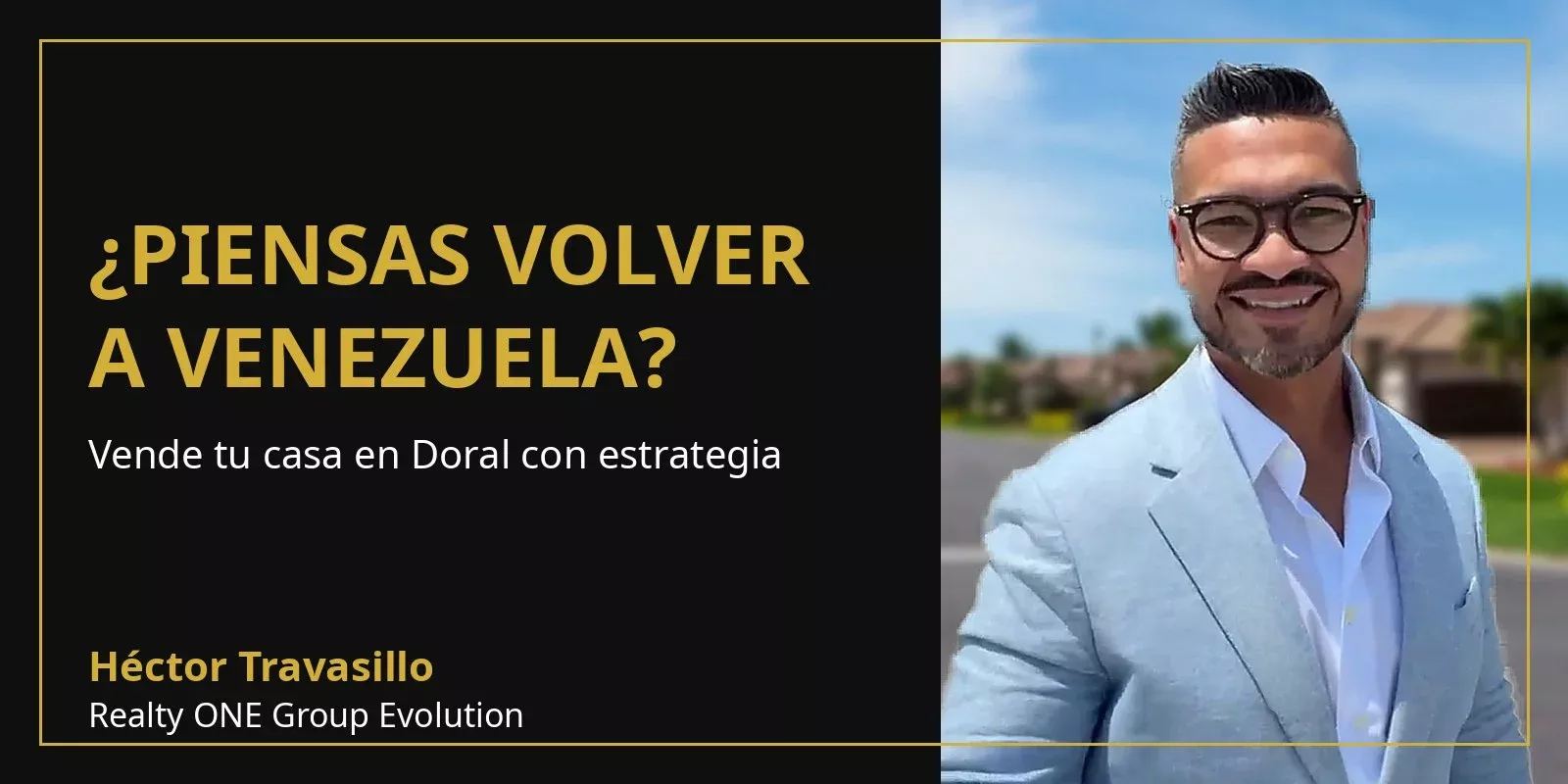 ¿Piensas volver a Venezuela? Vende tu casa en Doral con Héctor Travasillo