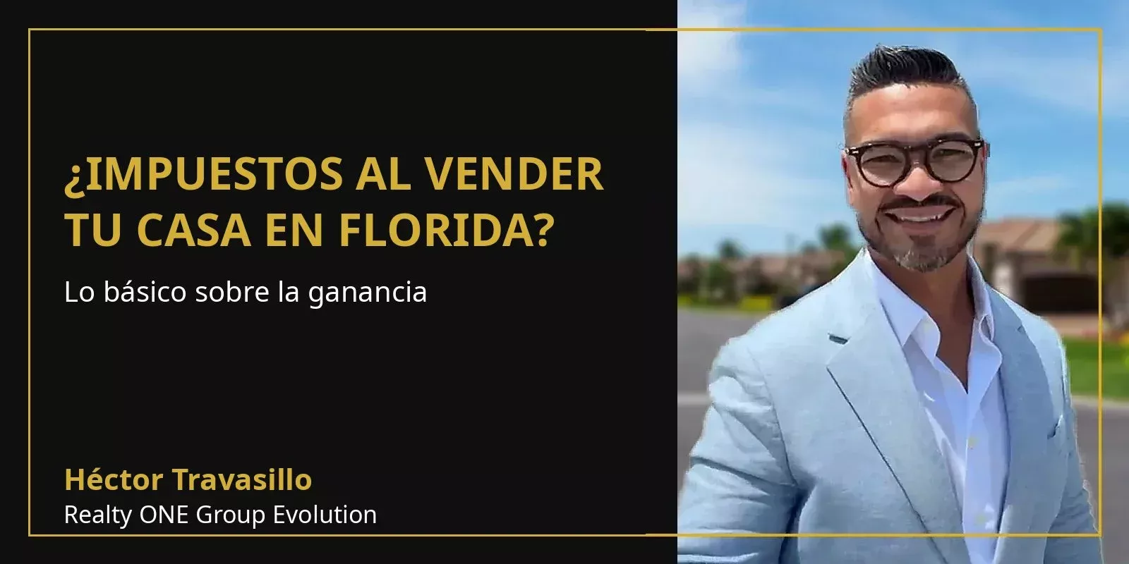 Impuestos al vender tu casa en Florida con Héctor Travasillo